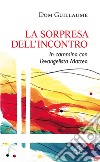 La sorpresa dell'incontro. In cammino con l'evangelista Matteo libro