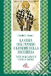 La cura del povero e l'onore della ricchezza. Testi dalle Regole e dalle Omelie. Testo greco e latino a fronte libro