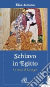 Schiavo in Egitto. La storia di Giuseppe libro