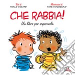 Che rabbia! Un libro per superarla. Ediz. illustrata libro