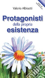 Protagonisti della propria esistenza libro