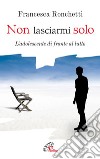 Non lasciarmi solo. L'adolescente di fronte al lutto libro