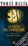 La notte del confessore. La fede cristiana in un tempo di incertezza libro