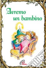 Avremo un bambino. Ediz. illustrata