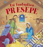 Un fantastico presepe. Ediz. illustrata libro