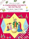 Il calendario d'Avvento da costruire. Fare, giocare, pregare il Natale. Ediz. illustrata libro