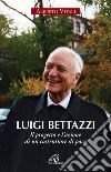 Luigi Bettazzi. Il progetto e l'azione di un costruttore di pace libro di Vitali Alberto
