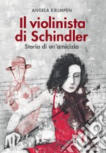 Il violinista di Schindler. Storia di un amicizia libro