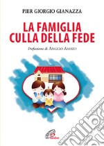 La famiglia culla della fede libro