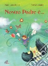 Nostro padre è.... Ediz. illustrata libro di Eguez Maria Luisa