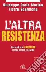 L'altra resistenza. Storie di eroi antimafia e lotte sociali in Sicilia