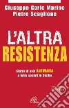 L'altra resistenza. Storie di eroi antimafia e lotte sociali in Sicilia libro
