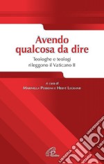 Avendo qualcosa da dire. Teologhe e teologi rileggono il Vaticano II