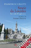 Storie da Lourdes. Incontri di speranza libro