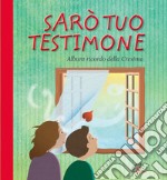 Sarò tuo testimone. Album ricordo della cresima libro