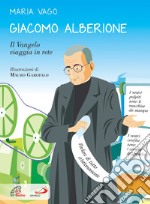 Giacomo Alberione. Il Vangelo viaggia in rete libro