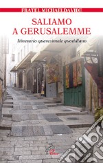 Saliamo a Gerusalemme. Itinerario quaresimale quotidiano libro