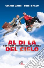 Al di là del cielo. Una storia straordinaria di amicizia