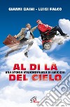 Al di là del cielo. Una storia straordinaria di amicizia libro