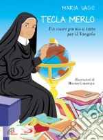 Tecla Merlo. Un cuore pronto a tutto per il Vangelo. Ediz. illustrata libro