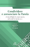 Condividere e annunciare la parola. «Come il Padre ha mandato me, così anch'io mando voi» libro