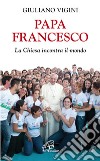 Papa Francesco. La Chiesa incontra il mondo libro