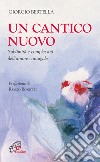 Un Cantico nuovo. Sublimità e complessità dell'amore coniugale libro di Bertella Giorgio