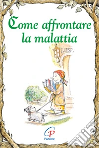 Come affrontare la malattia