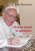 Portate avanti la speranza