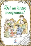 Sei un bravo insegnante? Ediz. illustrata libro