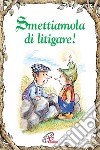 Smettiamola di litigare! libro