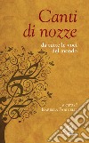 Canti di nozze. Da tutte le voci del mondo libro di Farinelli I. (cur.)