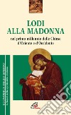 Lodi alla Madonna nel primo millennio della Chiesa d'Oriente e d'Occidente libro