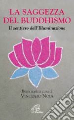 La saggezza del buddhismo. Il sentiero dell'illuminazione libro