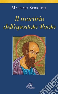 Il martirio dell'apostolo Paolo libro