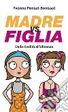 Madre vs figlia. Dalla rivalità all'alleanza libro