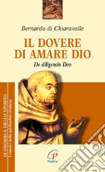 Il dovere di amare Dio. De diligendo deo libro