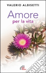 Amore per la vita libro