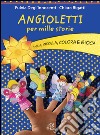 Angioletti per mille storie. Taglia, incolla, colora e gioca. Ediz. illustrata libro