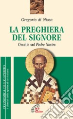 La preghiera del Signore. «Omelie» sul Padre Nostro libro