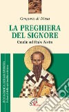 La preghiera del Signore. «Omelie» sul Padre Nostro libro