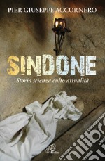 Sindone. Storia scienza culto attualità libro