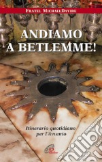 Andiamo a Betlemme! Itinerario quotidiano per l'Avvento