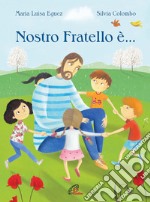 Nostro fratello è.... Ediz. illustrata libro