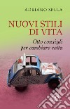 Nuovi stili di vita. Otto consigli per cambiare rotta libro