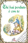 Chi hai perduto è con te. Ediz. illustrata libro di Mundy Linus