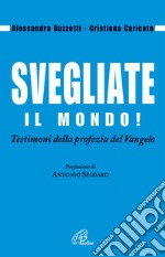 Svegliate il mondo! Testimoni della profezia del Vangelo