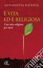 È vita ed è religiosa. Una vita religiosa per tutti libro