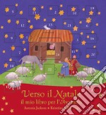 Verso il Natale. Il mio libro per l'avvento. Ediz. illustrata libro