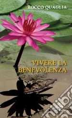 Vivere la benevolenza libro